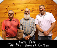Kwik Trip Top Past Hunter Guides Gary Genz (left) Eric Driessen (right) and Dan Kunz  From Kwik Trip (center)